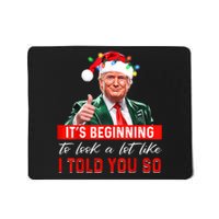 ItS Beginning To Look A Lot Like I Told You So Trump Xmas Mousepad