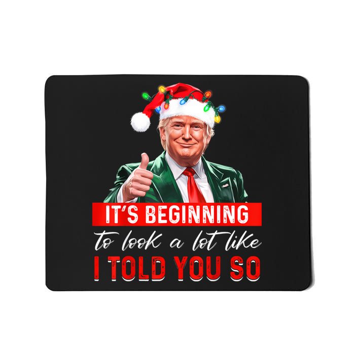 ItS Beginning To Look A Lot Like I Told You So Trump Xmas Mousepad