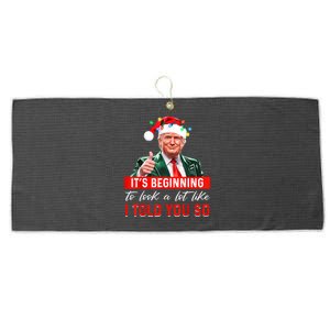 ItS Beginning To Look A Lot Like I Told You So Trump Xmas Large Microfiber Waffle Golf Towel