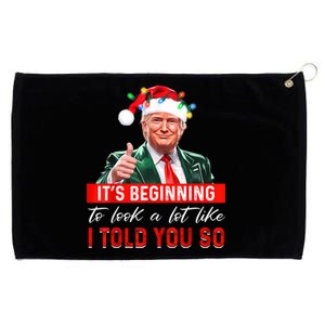 ItS Beginning To Look A Lot Like I Told You So Trump Xmas Grommeted Golf Towel