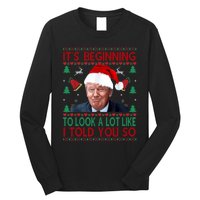 ItS Beginning To Look A Lot Like I Told You So Trump Xma Long Sleeve Shirt