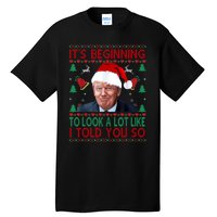 ItS Beginning To Look A Lot Like I Told You So Trump Xma Tall T-Shirt