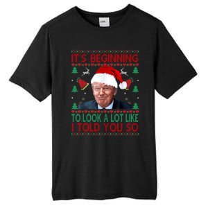 ItS Beginning To Look A Lot Like I Told You So Trump Xma Tall Fusion ChromaSoft Performance T-Shirt