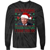 ItS Beginning To Look A Lot Like I Told You So Trump Xma Tie-Dye Long Sleeve Shirt