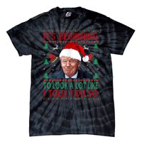 ItS Beginning To Look A Lot Like I Told You So Trump Xma Tie-Dye T-Shirt