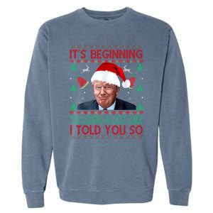 ItS Beginning To Look A Lot Like I Told You So Trump Xma Garment-Dyed Sweatshirt