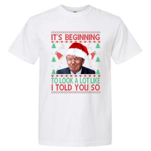 ItS Beginning To Look A Lot Like I Told You So Trump Xma Garment-Dyed Heavyweight T-Shirt