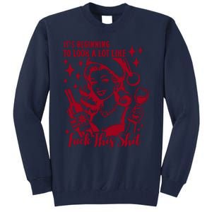 ItS Beginning To Look A Lot Like Fuck This Shit Funny Christmas Xmas Tall Sweatshirt