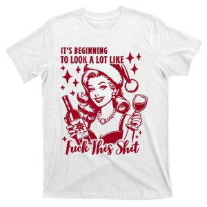 ItS Beginning To Look A Lot Like Fuck This Shit Funny Christmas Xmas T-Shirt