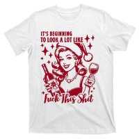 ItS Beginning To Look A Lot Like Fuck This Shit Funny Christmas Xmas T-Shirt