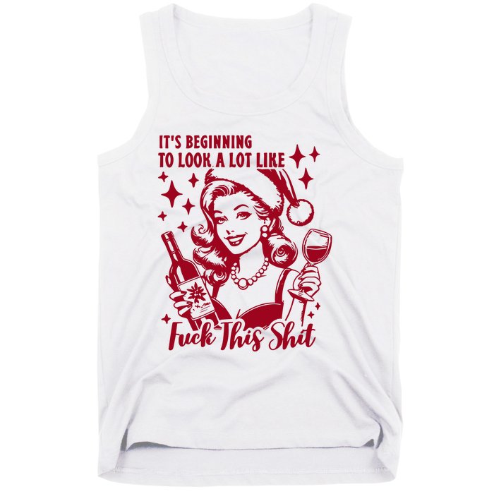 ItS Beginning To Look A Lot Like Fuck This Shit Funny Christmas Xmas Tank Top