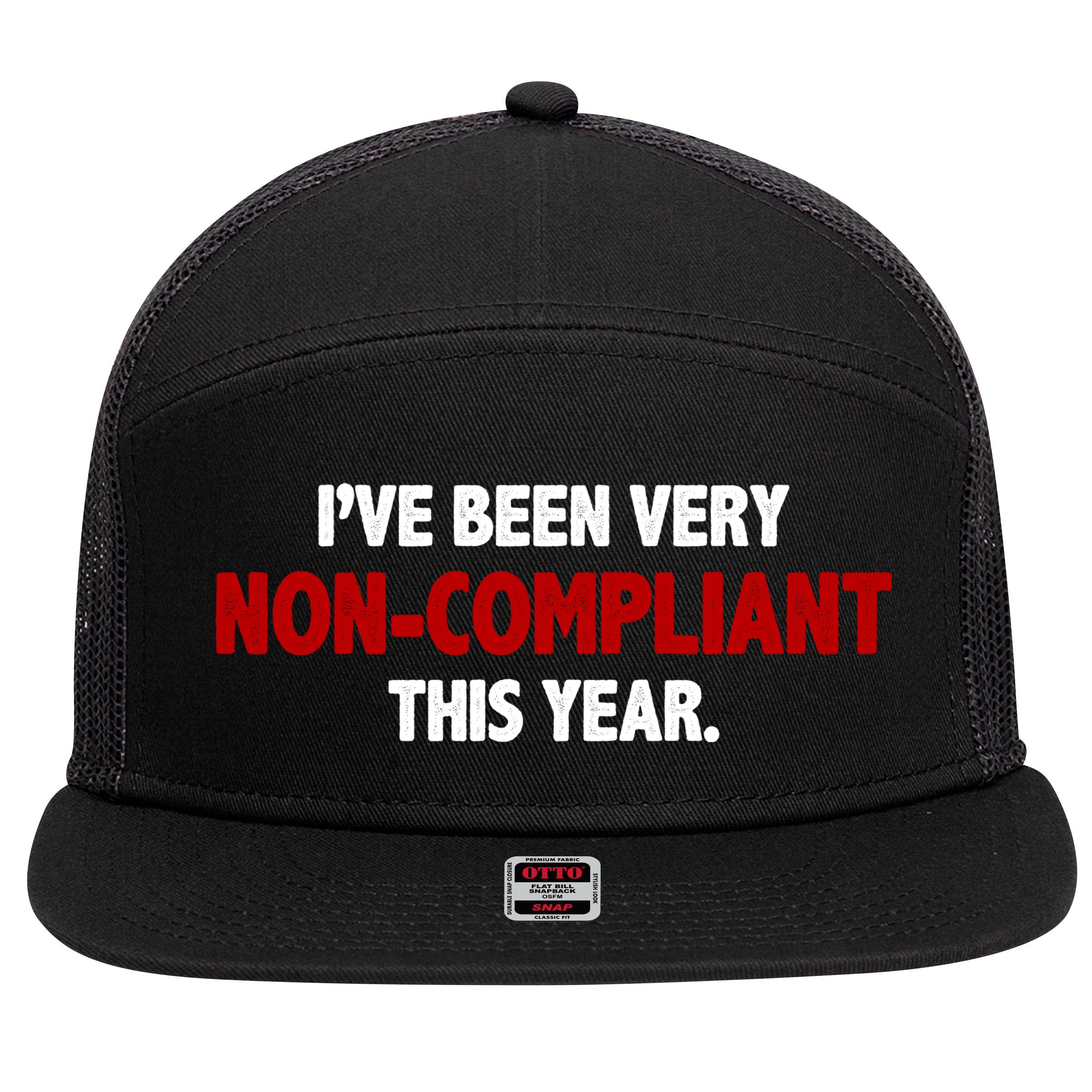 I've Been Very Non Compliant This Year 7 Panel Mesh Trucker Snapback Hat
