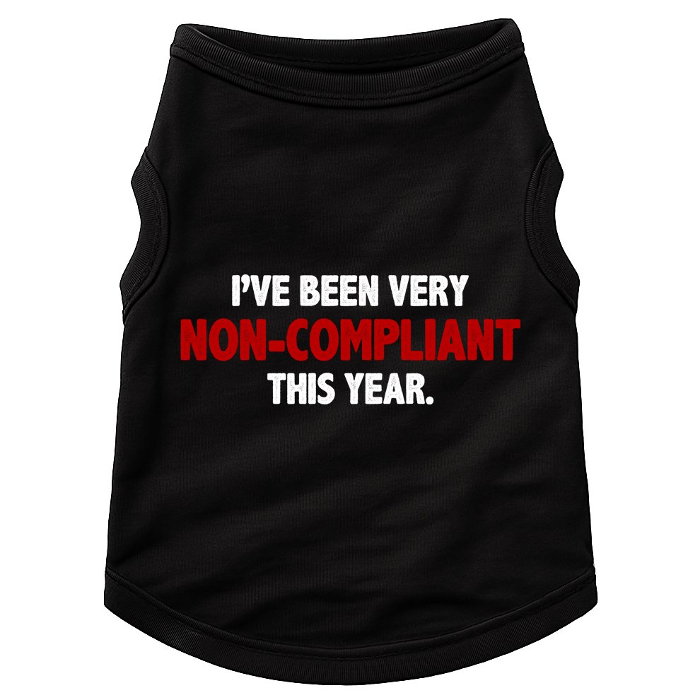 I've Been Very Non Compliant This Year Doggie Tank