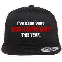 I've Been Very Non Compliant This Year Flatbill Hat