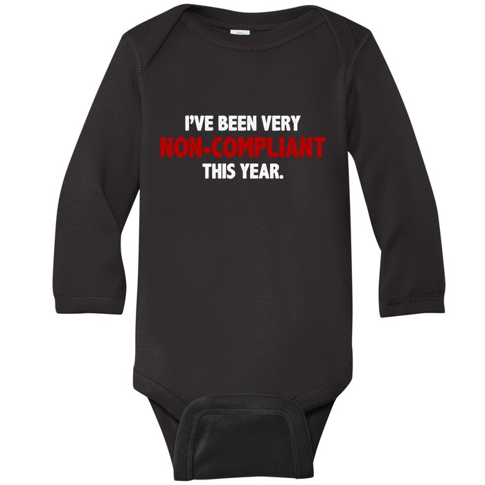 I've Been Very Non Compliant This Year Baby Long Sleeve Bodysuit