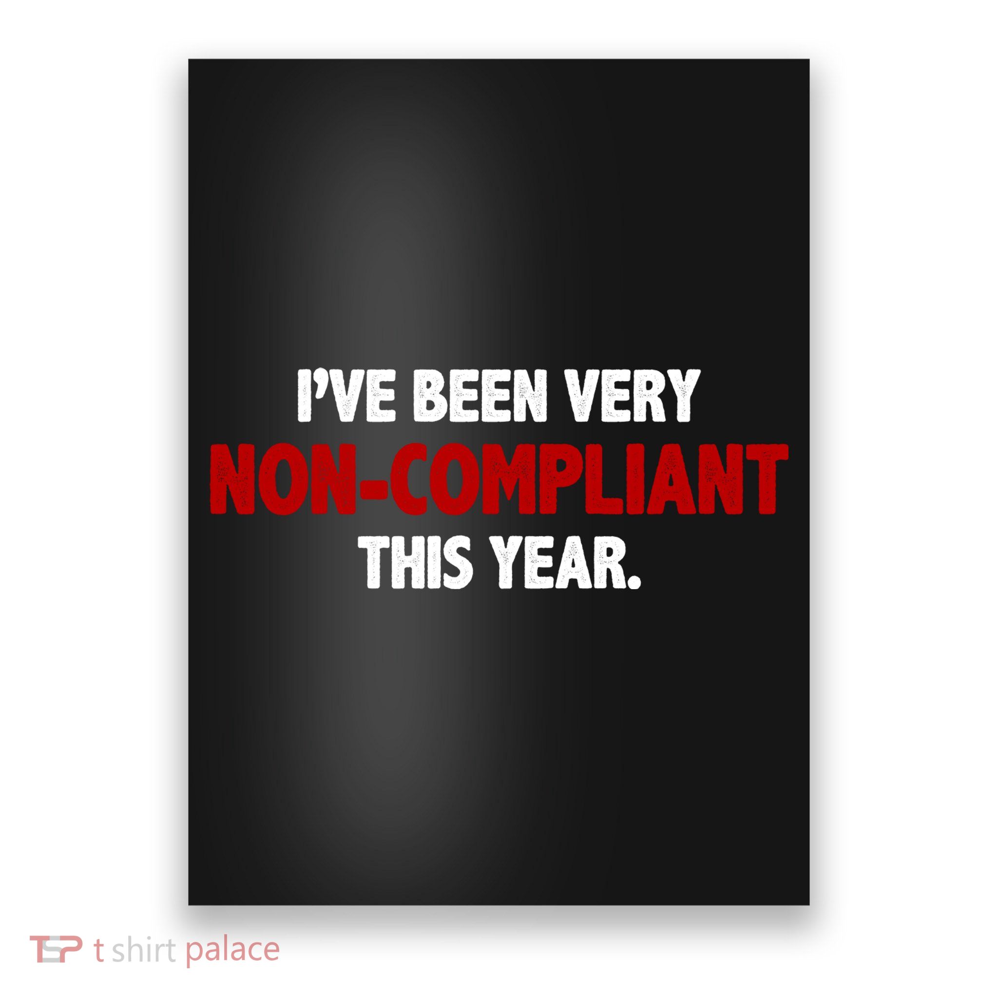 I've Been Very Non Compliant This Year Poster