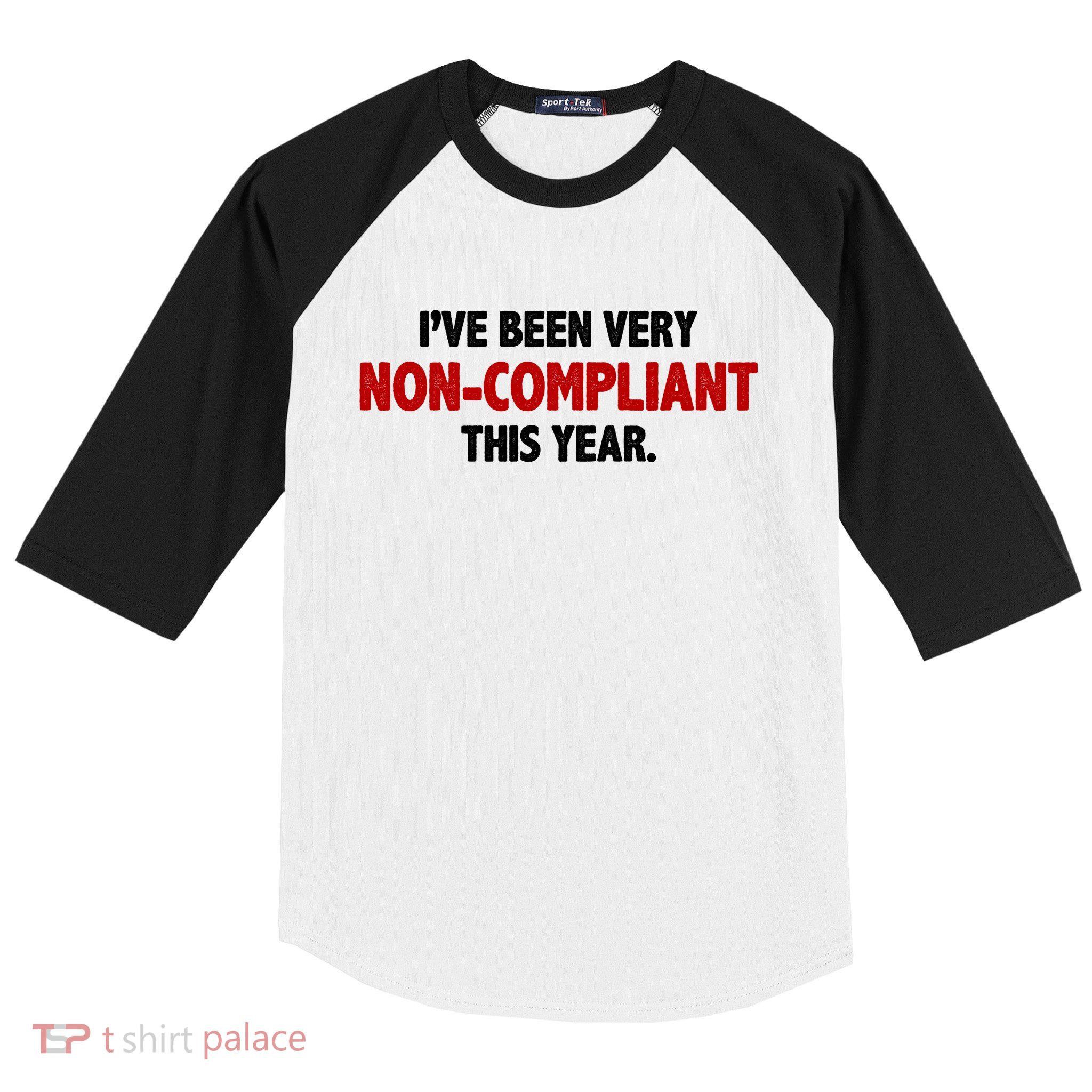 I've Been Very Non Compliant This Year Baseball Sleeve Shirt