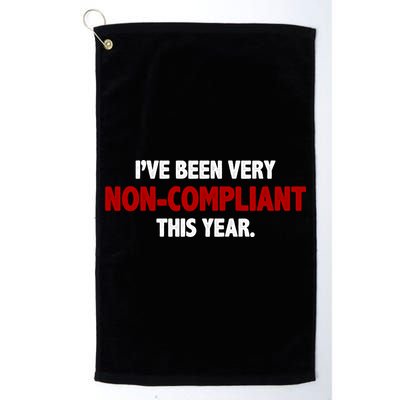 I've Been Very Non Compliant This Year Golf Towel