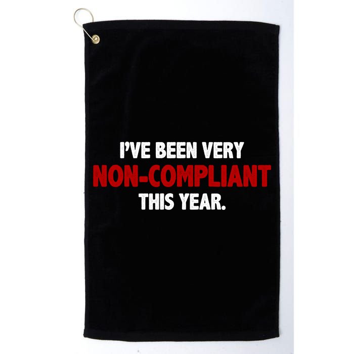 I've Been Very Non Compliant This Year Golf Towel