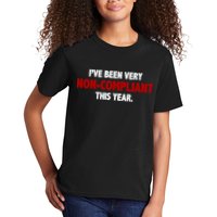 I've Been Very Non Compliant This Year Kids T-Shirt