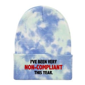 I've Been Very Non Compliant This Year Tie Dye 12in Knit Beanie