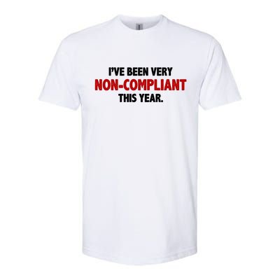 I've Been Very Non Compliant This Year Softstyle® CVC T-Shirt