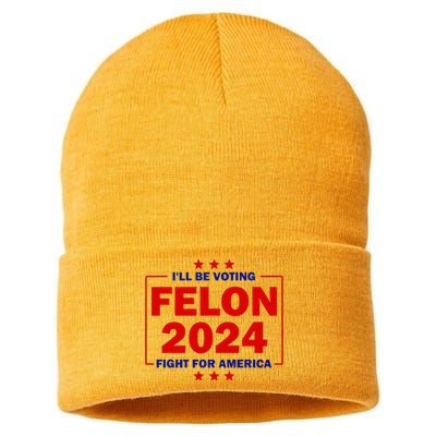 ILl Be Voting Felon 2024 Fight For America Trump 2024 Sustainable Knit Beanie