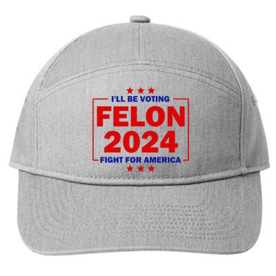 ILl Be Voting Felon 2024 Fight For America Trump 2024 7-Panel Snapback Hat