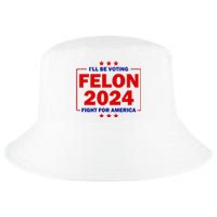 ILl Be Voting Felon 2024 Fight For America Trump 2024 Cool Comfort Performance Bucket Hat