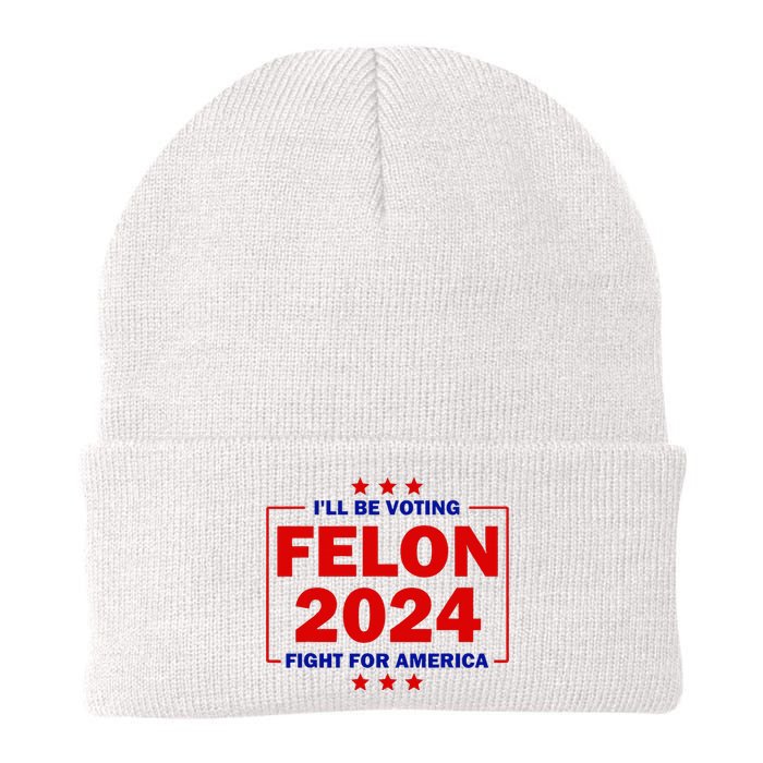 ILl Be Voting Felon 2024 Fight For America Trump 2024 Knit Cap Winter Beanie