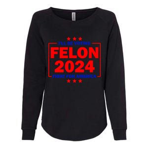 ILl Be Voting Felon 2024 Fight For America Womens California Wash Sweatshirt