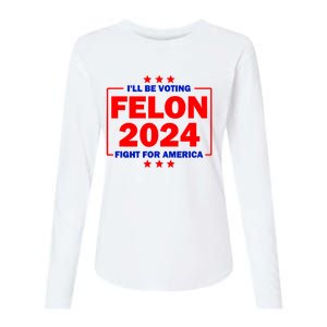 ILl Be Voting Felon 2024 Fight For America Womens Cotton Relaxed Long Sleeve T-Shirt