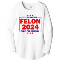 ILl Be Voting Felon 2024 Fight For America Women's Perfect Tri Tunic Long Sleeve Shirt