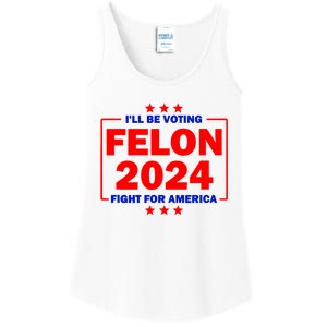 ILl Be Voting Felon 2024 Fight For America Ladies Essential Tank