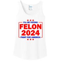 ILl Be Voting Felon 2024 Fight For America Ladies Essential Tank