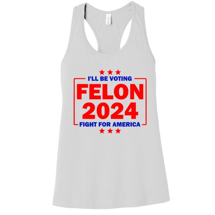 ILl Be Voting Felon 2024 Fight For America Women's Racerback Tank