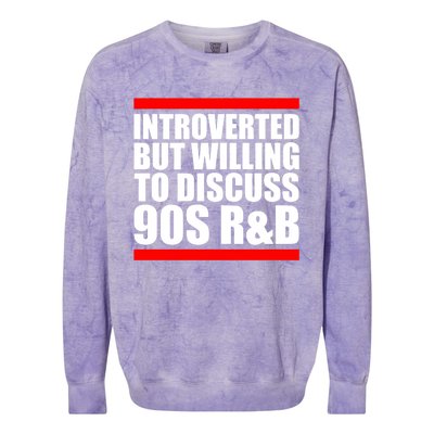 Introverted But Willing To Discuss 90s Rnb R And B Introvert Pun Gift Colorblast Crewneck Sweatshirt