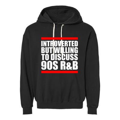 Introverted But Willing To Discuss 90s Rnb R And B Introvert Pun Gift Garment-Dyed Fleece Hoodie