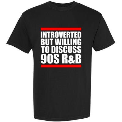 Introverted But Willing To Discuss 90s Rnb R And B Introvert Pun Gift Garment-Dyed Heavyweight T-Shirt