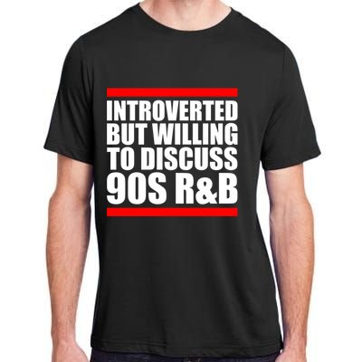 Introverted But Willing To Discuss 90s Rnb R And B Introvert Pun Gift Adult ChromaSoft Performance T-Shirt