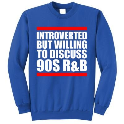 Introverted But Willing To Discuss 90s Rnb R And B Introvert Pun Gift Sweatshirt