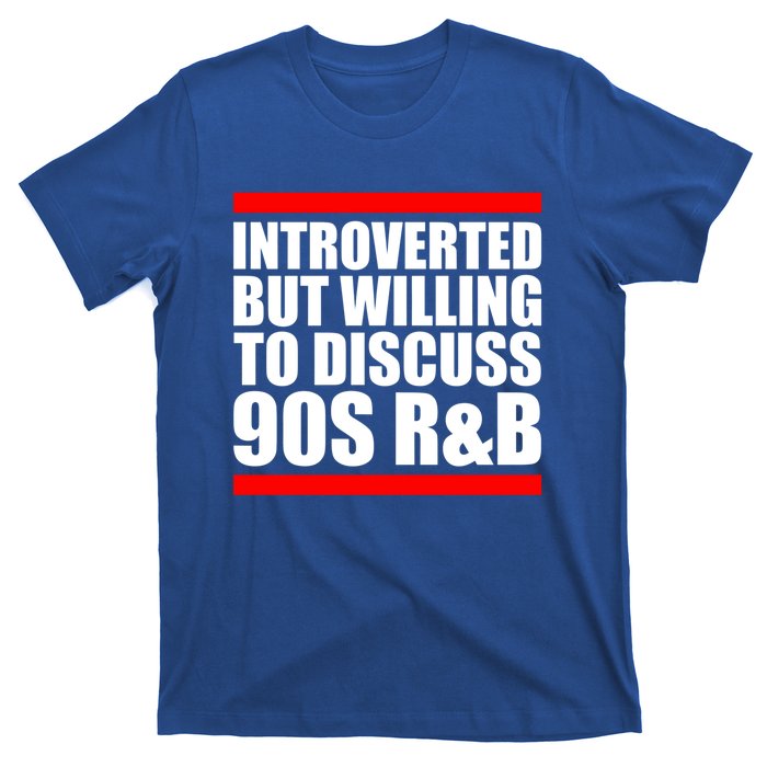 Introverted But Willing To Discuss 90s Rnb R And B Introvert Pun Gift T-Shirt