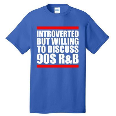 Introverted But Willing To Discuss 90s Rnb R And B Introvert Pun Gift Tall T-Shirt