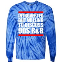 Introverted But Willing To Discuss 90s Rnb R And B Introvert Pun Gift Tie-Dye Long Sleeve Shirt