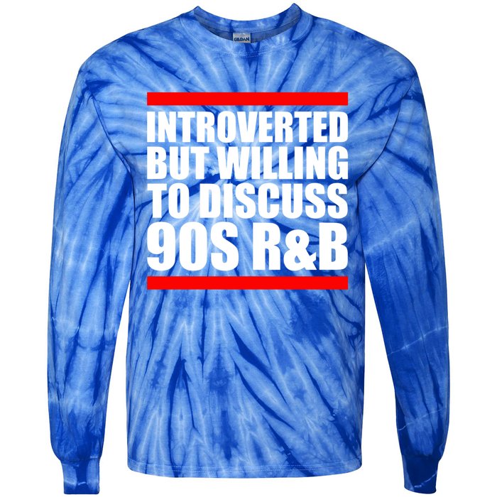 Introverted But Willing To Discuss 90s Rnb R And B Introvert Pun Gift Tie-Dye Long Sleeve Shirt