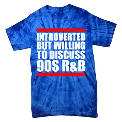 Introverted But Willing To Discuss 90s Rnb R And B Introvert Pun Gift Tie-Dye T-Shirt