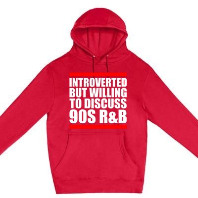 Introverted But Willing To Discuss 90s Rnb R And B Introvert Pun Gift Premium Pullover Hoodie