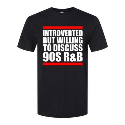 Introverted But Willing To Discuss 90s Rnb R And B Introvert Pun Gift Softstyle CVC T-Shirt