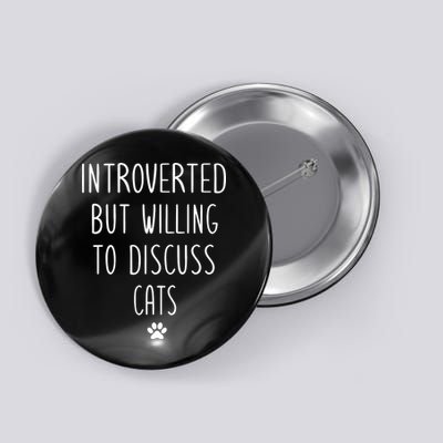 Introverted But Willing To Discuss Cats Button