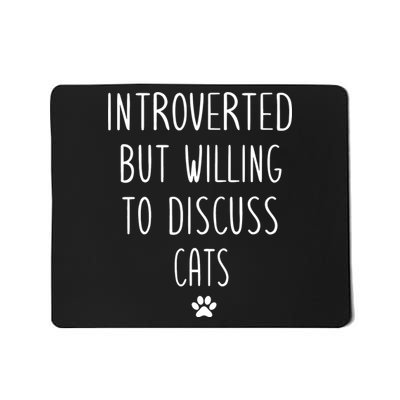 Introverted But Willing To Discuss Cats Mousepad